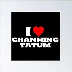 I Love Channing Tatum White Font Poster