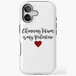 Channing Tatum is my Valentine iPhone Tough Case