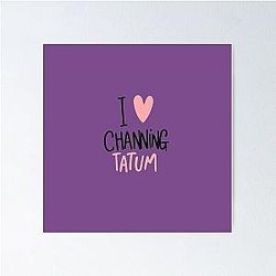 I Love Channing Tatum