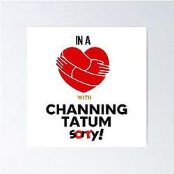 In aRelationship with Channing Tatum Sorry Poster