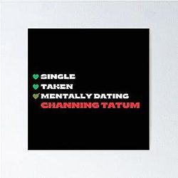 Mentally Dating Channing Tatum White Fonts Poster