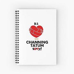 In a Relationship with Channing Tatum Spiral Notebook