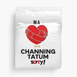 In a Relationship with Channing Tatum Duvet Cover