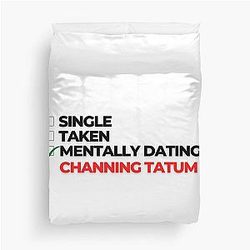 Mentally Dating Channing Tatum Duvet