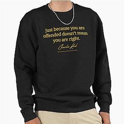 Charlie Kirk Just Because You Are Offended Doesn't Mean You Are Right Pullover Sweatshirt