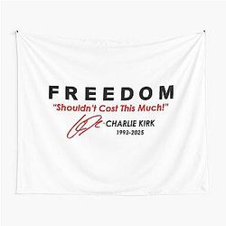 Freedom Shouldn't Cost This Much Charlie Kirk Signature Tribute Tapestry 1993-2025
