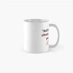 Charlie Kirk Quote Just Because You're Offended Doesn't Mean You're Right Classic Mug