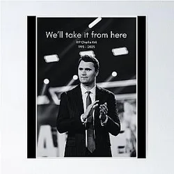 Charlie Kirk - We'll Take It Here Poster