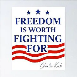 Freedom Is Worth Fighting For Charlie Kirk Poster