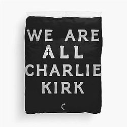 We Are All Charlie Kirk Duvet Cover