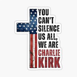 You Can't Silence Us, We Are Charlie Kirk Sticker