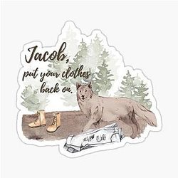 Charlie Swan quote - Jacob put your clothes back on - Twilight Breaking Dawn Sticker