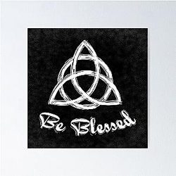 Be Blessed Charmed Triquetra Witches Knot Poster
