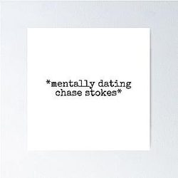 Mentally Dating Chase Stokes