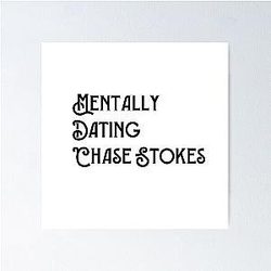 Mentally Dating Chase Stokes