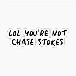 You're not Chase Stokes
