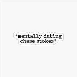 Mentally Dating Chase Stokes Sticky
