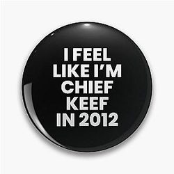 I Feel Like Chief Keef in 2012_pin