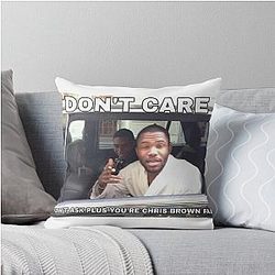 Don't Care You're a Chris Brown Fan Throw Pillow