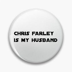 Chris Farley is my husband