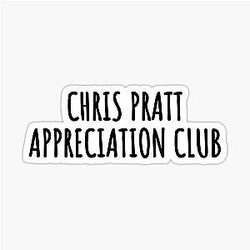 Chris Pratt Appreciation Club Sticker