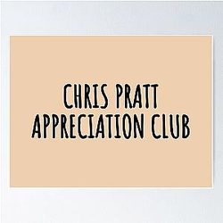 Chris Pratt Appreciation Club Poster