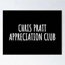Chris Pratt appreciation club Poster