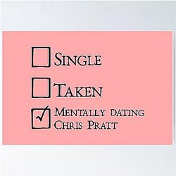 Mentally dating Chris Pratt Poster