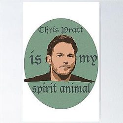Chris Pratt my spirit animal Poster