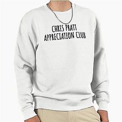 Chris Pratt Appreciation Club Pullover Sweatshirt