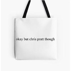 Chris Pratt though Okay Over Tote Bag