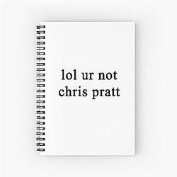 Lol Ur Not Chris Pratt Full Spiral Notebook