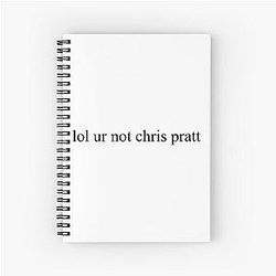 Not Chris Pratt Spiral Notebook