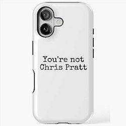 You're Not Chris Pratt Tough Case