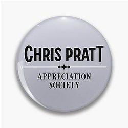 Chris Pratt Appreciation Society Pin
