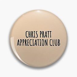 Chris Pratt Appreciation Club Pin
