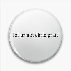 lol ur not Chris Pin