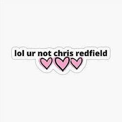 Resident Evil You are not Chris Redfield Sticker