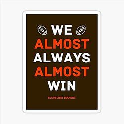Cleveland Browns Football: We Almost Win Sticker