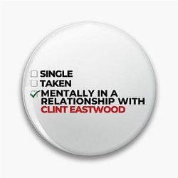 Mentally in a Relationship with Clint Eastwood Pin