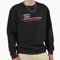 Mentally Dating Clint Eastwood Sweatshirt