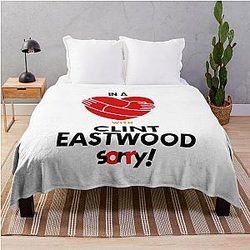 In a relationship with Clint Eastwood sorry throw blanket