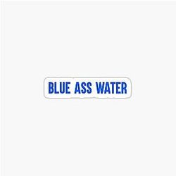 Blue Ass Water - Cody Sticker