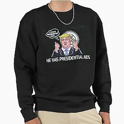 I have Presidential AIDS CoolShirtz Pullover Sweatshirt
