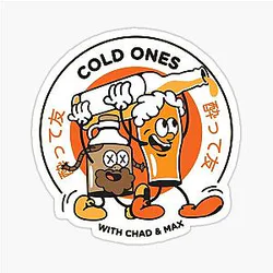 Cold Ones with Chad and Max Sticker