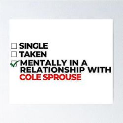 Mentally in a relationship with Cole Sprouse Poster