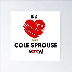 In a relationship with Cole Sprouse Poster