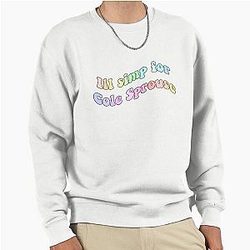 I'll be simp for Cole Sprouse Pullover Sweatshirt