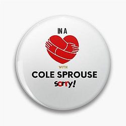 In a Relationship with Cole Sprouse Sorry Pin