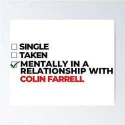 Mentally in a relationship with Colin Farrell poster
